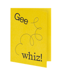 Gee whiz!