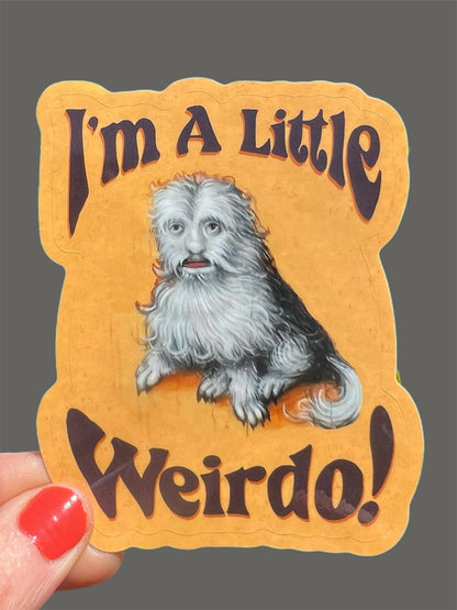 I'm A Little Weirdo Dog Creature Sticker