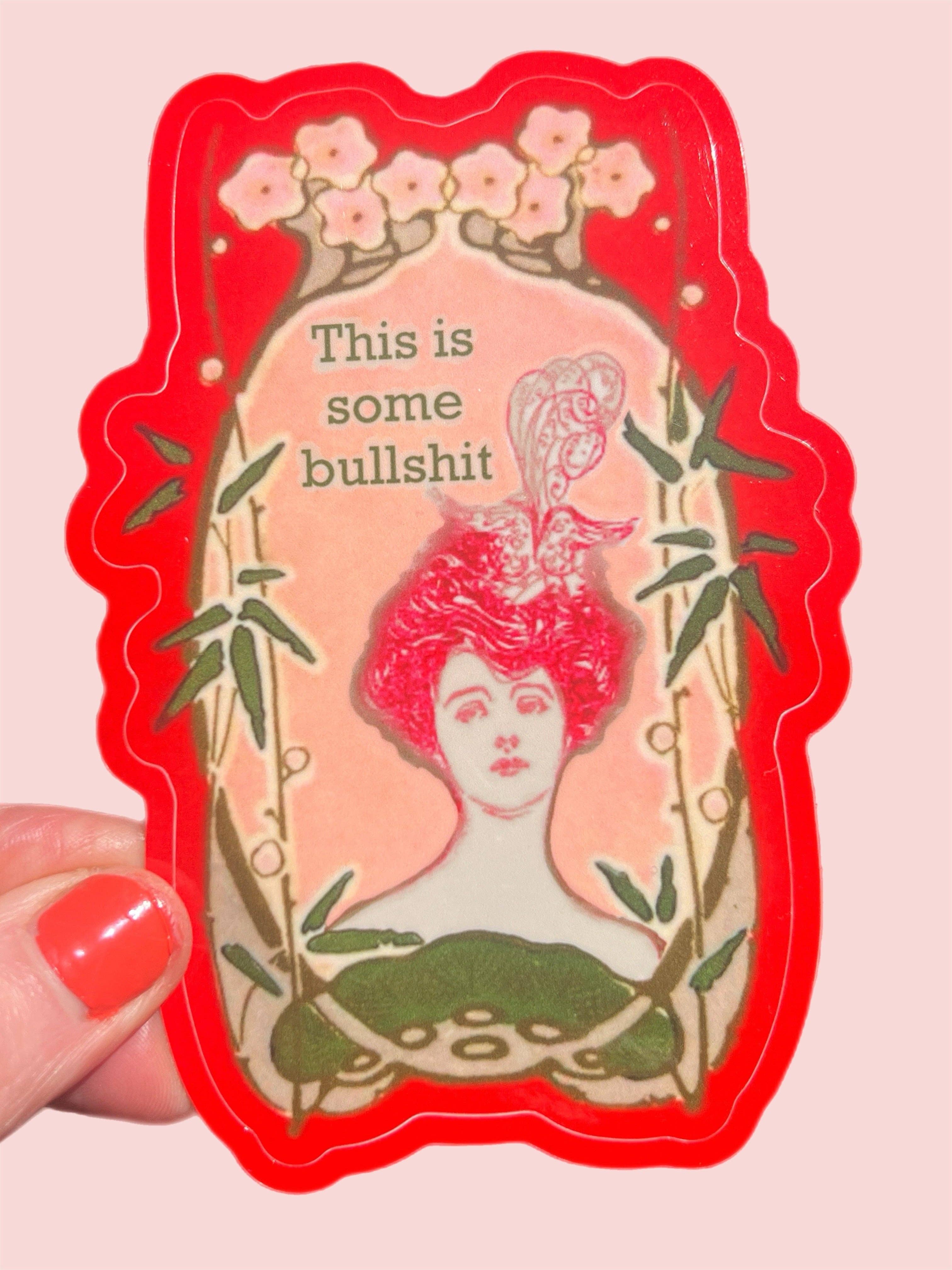 This Is Some Bullshit STICKER 3 Inch